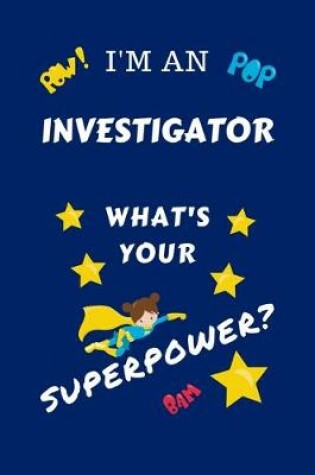 Cover of I'm An Investigator What's Your Superpower?