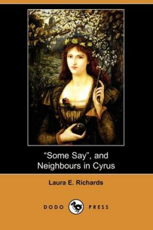 Cover of Some Say, and Neighbours in Cyrus (Dodo Press)