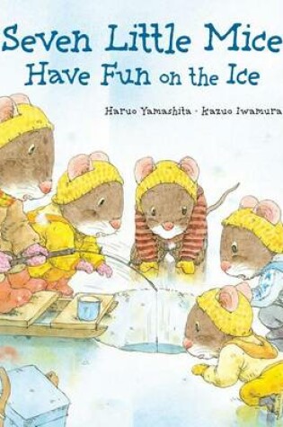 Cover of Seven Little Mice Have Fun on the Ice