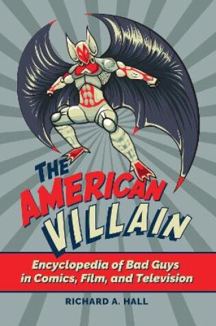 Cover of The American Villain: Encyclopedia of Bad Guys in Comics, Film, and Television