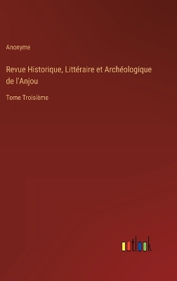 Book cover for Revue Historique, Littéraire et Archéologique de l'Anjou