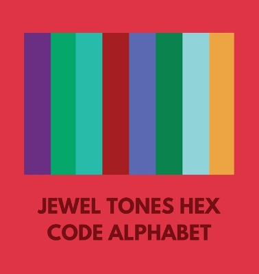 Book cover for Jewel Tones Hex Code Alphabet