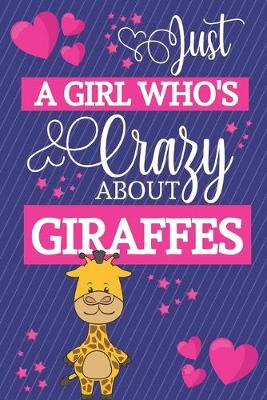 Book cover for Just A Girl Who's Crazy About Giraffes