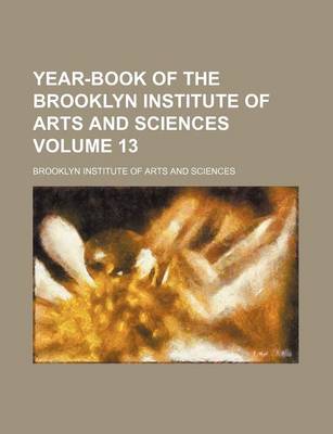 Book cover for Year-Book of the Brooklyn Institute of Arts and Sciences Volume 13