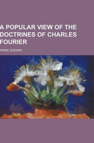 Cover of A Popular View of the Doctrines of Charles Fourier