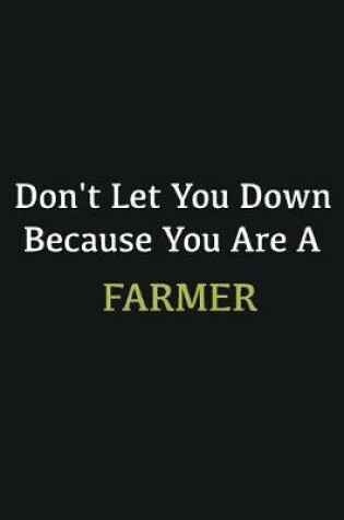 Cover of Don't let you down because you are a Farmer