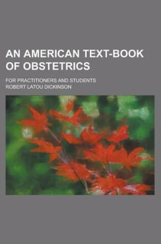 Cover of An American Text-Book of Obstetrics; For Practitioners and Students