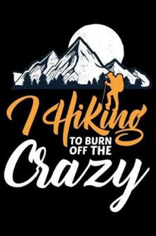 Cover of Hiking to Burn Off the Crazy