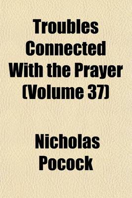 Book cover for Troubles Connected with the Prayer Volume 37