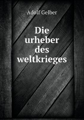 Book cover for Die urheber des weltkrieges