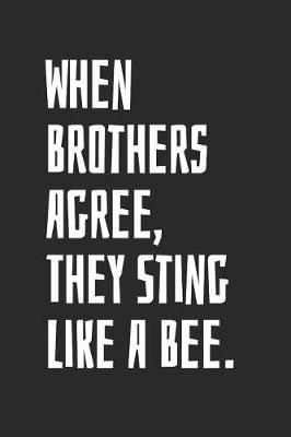 Book cover for When Brothers Agree, They Sting Like A Bee