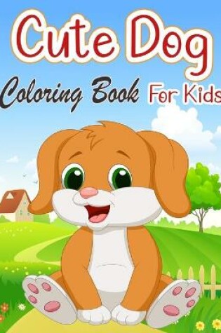 Cover of Cute Dog Coloring Book for Kids