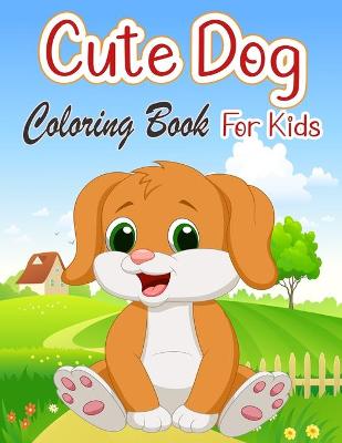 Book cover for Cute Dog Coloring Book for Kids