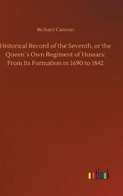 Book cover for Historical Record of the Seventh, or the Queen´s Own Regiment of Hussars