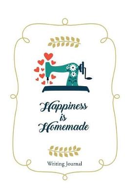 Book cover for Happiness is Homemade Writing Journal