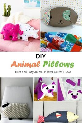 Book cover for DIY Animal Pillows