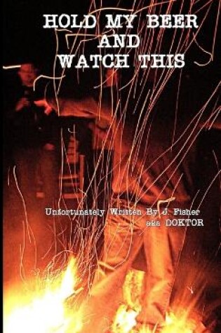 Cover of Hold My Beer and Watch This (Paperback)