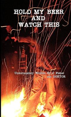 Book cover for Hold My Beer and Watch This (Paperback)