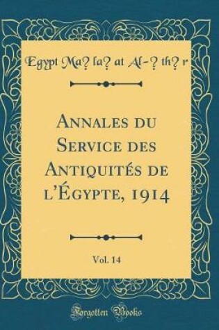 Cover of Annales Du Service Des Antiquités de l'Égypte, 1914, Vol. 14 (Classic Reprint)