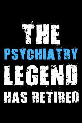 Book cover for The Psychiatry legend has retired