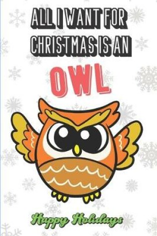 Cover of All I Want For Christmas Is An Owl