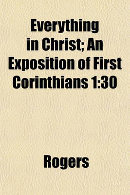 Book cover for Everything in Christ; An Exposition of First Corinthians 1