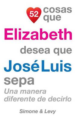 Cover of 52 Cosas Que Elizabeth Desea Que José Luis Sepa