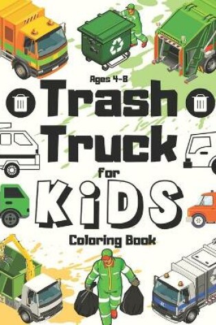 Cover of Trash Truck Coloring Book For Kids Ages 4-8