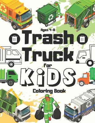 Book cover for Trash Truck Coloring Book For Kids Ages 4-8