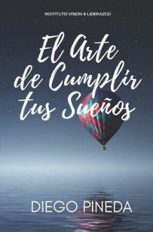 Cover of El Arte de Cumplir Tus Sue