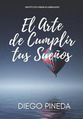 Book cover for El Arte de Cumplir Tus Sue