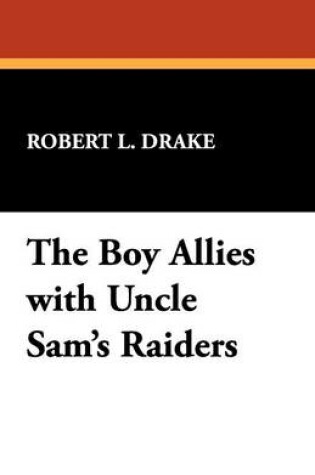 Cover of The Boy Allies with Uncle Sam's Raiders