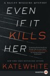 Book cover for Even If It Kills Her