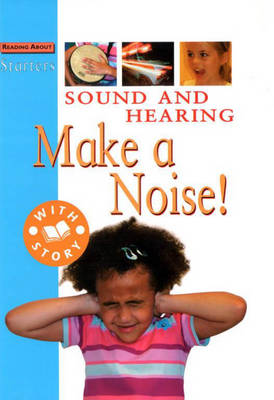 Book cover for Starters: Sound and Hearing - Make A Noise