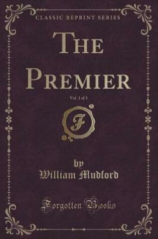 Cover of The Premier, Vol. 3 of 3 (Classic Reprint)