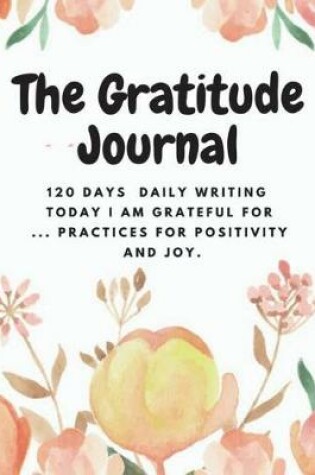 Cover of The Gratitude Journal 120 Days Daily Writing