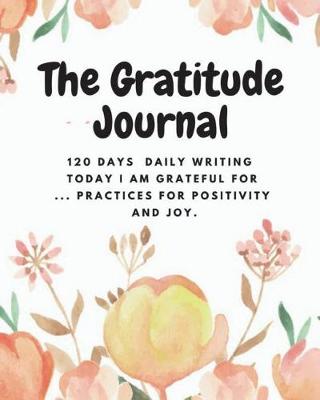 Book cover for The Gratitude Journal 120 Days Daily Writing