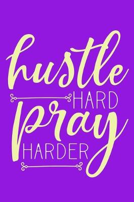 Book cover for Hustle Hard Pray Harder