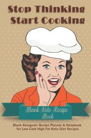 Cover of Stop Thinking Start Cooking