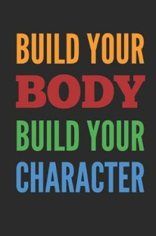 Cover of Build Your Body Build Your Character