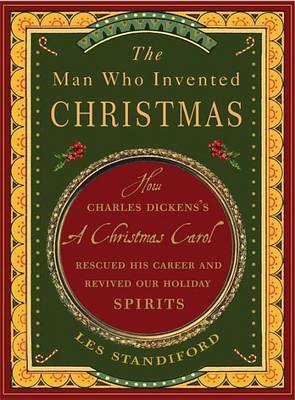 Book cover for Man Who Invented Christmas, The: How Charles Dickens's a Christmas Carol Rescued His Career and Revived Our Holiday Spirits