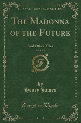 Cover of The Madonna of the Future, Vol. 1 of 2