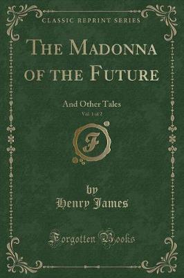 Book cover for The Madonna of the Future, Vol. 1 of 2