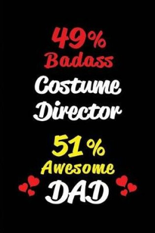 Cover of 49% Badass Costume Director 51% Awesome Dad