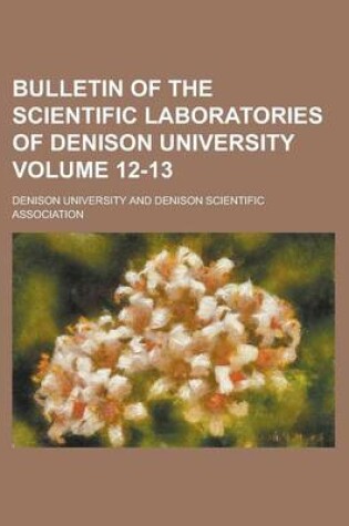 Cover of Bulletin of the Scientific Laboratories of Denison University (Volume 13)