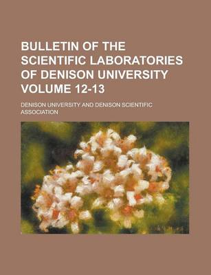 Book cover for Bulletin of the Scientific Laboratories of Denison University (Volume 13)