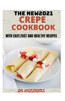 Book cover for The New2021 Crepe Cookbook