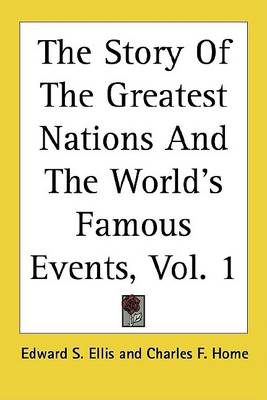 Book cover for The Story of the Greatest Nations and the World's Famous Events, Volume 1