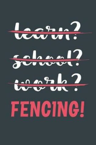 Cover of Learn? School? Work? Fencing!