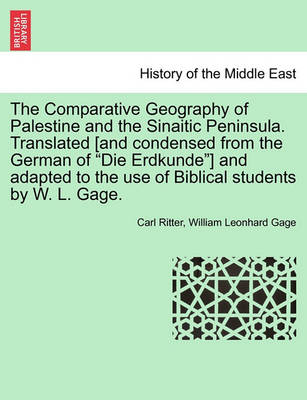 Book cover for The Comparative Geography of Palestine and the Sinaitic Peninsula. Translated [and condensed from the German of Die Erdkunde] and adapted to the use of Biblical students by W. L. Gage.